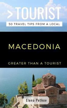 Paperback Greater Than a Tourist- Macedonia: 50 Travel Tips from a Local Book
