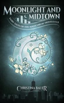 Moonlight and Midtown (Fairy Tales of the Magicorum #1.5) - Book #2 of the Fairy Tales of the Magicorum