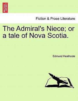 The Admiral's Niece: Or, a Tale of Nova Scotia