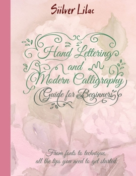 Paperback Hand Lettering and Modern Calligraphy: Guide for Beginners. From Fonts to Technique, All the Tips You Need to Get Started Book