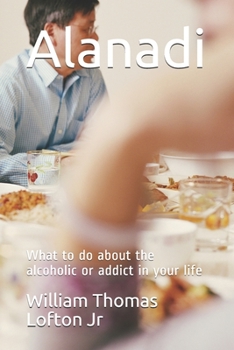 Paperback Alanadi: What to do about the alcoholic or addict in your life Book