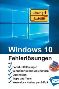 Paperback Windows 10 - Fehlerlösungen: Soforthilfe, Schritt-für-Schritt-Anleitungen, Checklisten, Tools, kostenlose Hotline per E-Mail [German] Book