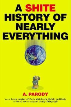 Hardcover A Shite History of Nearly Everything Book