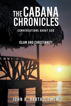 Paperback The Cabana Chronicles Conversations About God Islam and Christianity Book