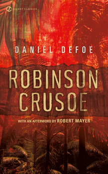 The Life and Strange Surprizing Adventures of Robinson Crusoe, of York, Mariner: Who lived Eight and Twenty Years, all alone in an un-inhabited Island on the Coast of America, near the Mouth of the Gr
