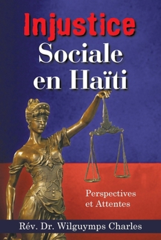 Injustice Sociale en Haïti: Perspectives et Attentes (French Edition)