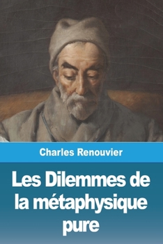 Paperback Les Dilemmes de la métaphysique pure [French] Book