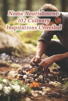 Paperback Noma Nourishment: 102 Culinary Inspirations Unveiled Book