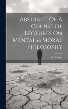 Hardcover Abstract Of A Course Of Lectures On Mental & Moral Philosophy Book