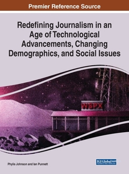 Hardcover Redefining Journalism in an Age of Technological Advancements, Changing Demographics, and Social Issues Book