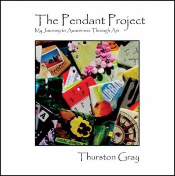 Paperback The Pendant Project: My Journey to Awareness Through Art Book