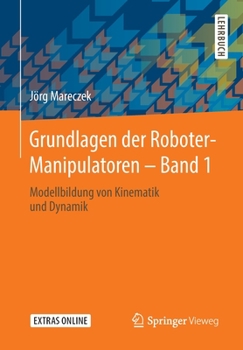 Paperback Grundlagen Der Roboter-Manipulatoren - Band 1: Modellbildung Von Kinematik Und Dynamik [German] Book