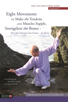 Paperback Eight Movements to Make the Tendons and Muscles Supple, Strengthen the Bones - Shu Jin Zhuang Gu Gong - 1st Form: DAO Yin Yang Sheng Gong Sequences 3 Book