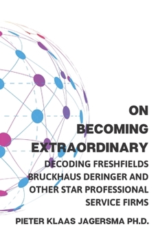 Paperback On Becoming Extraordinary: Decoding Freshfields Bruckhaus Deringer and other Star Professional Service Firms Book