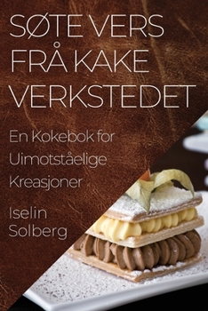 Paperback Søte Vers frå Kake verkstedet: En Kokebok for Uimotståelige Kreasjoner [Norwegian] Book