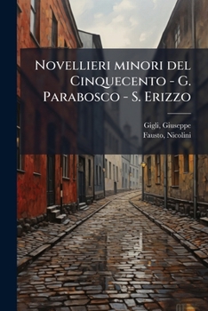 Novellieri minori del Cinquecento - G. Parabosco - S. Erizzo