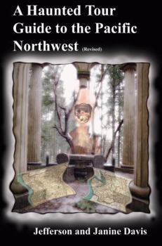 Paperback A Haunted Tour Guide to the Pacific Northwest (Revised) Book