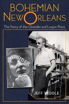 Hardcover Bohemian New Orleans: The Story of the Outsider and Loujon Press Book