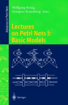 Paperback Lectures on Petri Nets I: Basic Models: Advances in Petri Nets Book