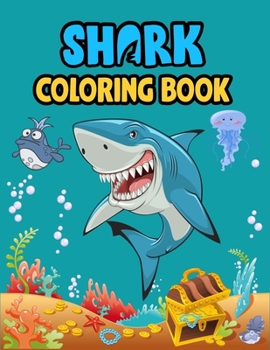 Shark Coloring Book: Cute Shark Coloring Books for Girls Boys Kids and Anyone Who Loves Baby Shark