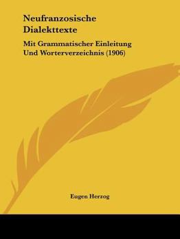 Paperback Neufranzosische Dialekttexte: Mit Grammatischer Einleitung Und Worterverzeichnis (1906) [German] Book