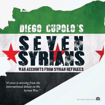 Paperback Seven Syrians: War Accounts from Syrian Refugees Book