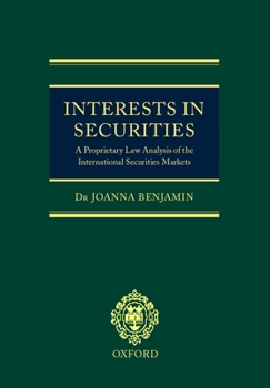 Hardcover Interests in Securities: A Proprietary Law Analysis of the International Securities Markets Book