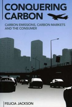 Paperback Conquering Carbon: Carbon Emissions, Carbon Markets and the Consumer Book