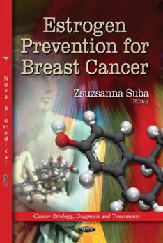 Hardcover Estrogen Prevention for Breast Cancer (Cancer Etiology, Diagnosis and Treatments) Book