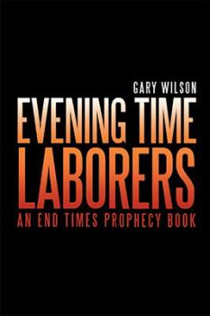 Paperback Evening Time Laborers: An End Times Prophecy Book