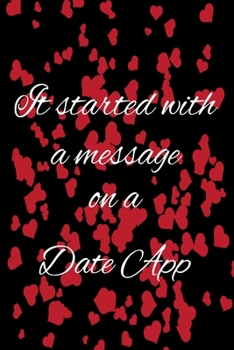 Paperback It Started With A Message Om A Date App: Couples Journal Book