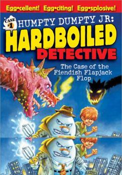 Case of the Fiendish Flapjack Flop (Humpty Dumpty Jr.: Hardboiled Detective, Case #1) - Book  of the Humpty Dumpty Jr.: Hardboiled Detective