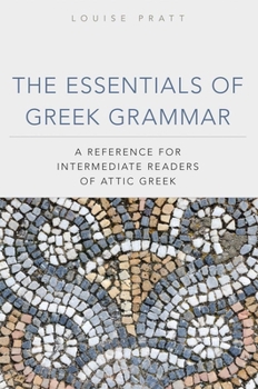 Paperback The Essentials of Greek Grammer: A Reference for Intermediate Students of Attic Greek Book