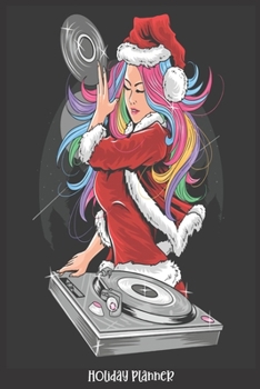 Holiday Planner: Sexy Woman Dj Santa Claus Music | Christmas | Thanksgiving | Calendar | Holiday Guide | Budget | Black Friday | Cyber Monday | ... Event Tracker | Christmas Card Address | Gift