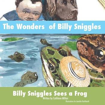 Paperback The Wonders of Billy Sniggles: Billy Sniggles Sees a Frog Book