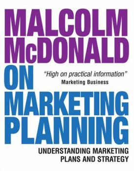 Paperback Malcolm McDonald on Marketing Planning: Understanding Marketing Plans and Strategy Book