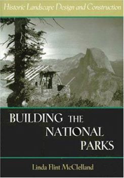 Paperback Building the National Parks: Historic Landscape Design and Construction Book