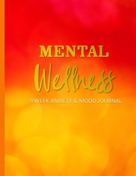 Paperback Mental Wellness: Nine Week Anxiety & Mood Journal Book