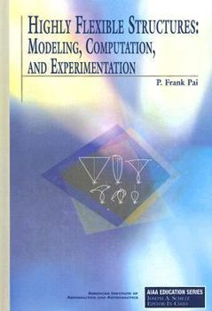 Hardcover Highly Flexible Structures: Modeling, Computation, and Experimentation [With CDROM] Book