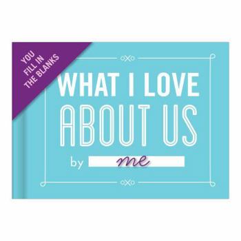 Hardcover Knock Knock What I Love about Us Fill in the Love Journal Book