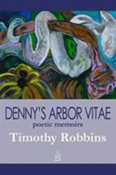 Paperback Denny's Arbor Vitae: Poetic Memoirs Book
