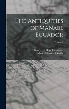 Hardcover The Antiquities of Manabi, Ecuador; Volume 1 Book