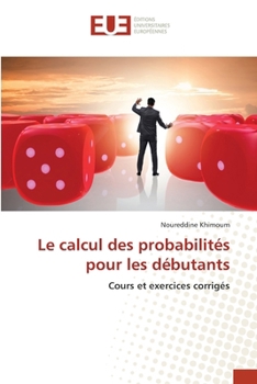 Le calcul des probabilités pour les débutants (French Edition)