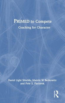 Hardcover Primed to Compete: Coaching for Character Book