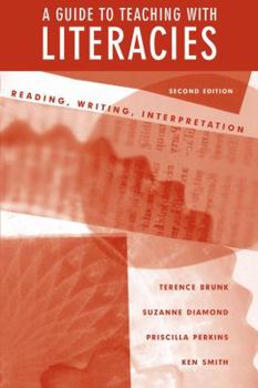 Paperback A Guide to Teaching with Literacies: Reading, Writing, Interpretation Book