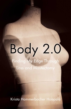 Paperback Body 2.0: Finding My Edge Through Loss and Mastectomy Book