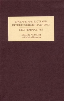 Hardcover England and Scotland in the Fourteenth Century: New Perspectives Book