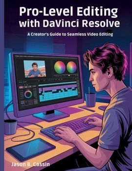 Pro-Level Editing with DaVinci Resolve 20: A Creator's Guide to Seamless Video Editing