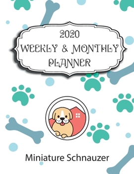 2020 Miniature Schnauzer Planner : Weekly and Monthly with Password List, Journal Calendar for Miniature Schnauzer Owner : 2020 Planner /Journal Gift,134 Pages, 8. 5x11, Soft Cover, Mate Finish
