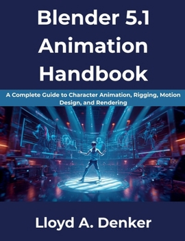 Paperback Blender 5.1 Animation Handbook: A Complete Guide to Character Animation, Rigging, Motion Design, and Rendering Book